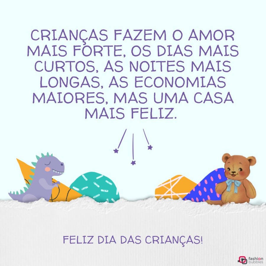 Cartão virtual azul claro com desenho de dinossauro e urso, além de frase  "Crianças fazem o amor mais forte, os dias mais curtos, as noites mais longas, as economias maiores, mas uma casa mais feliz. Feliz Dia das Crianças!"