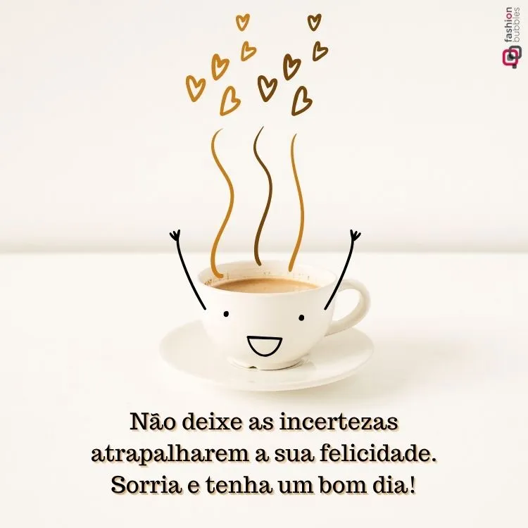 Uma xícara de café branca com um rosto sorridente desenhado, de onde saem "vapores" em forma de corações. A imagem é lúdica e transmite uma mensagem positiva para afastar incertezas e sorrir.