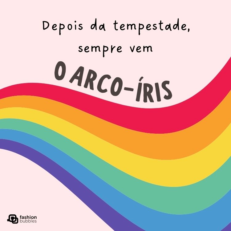 montagem com a frase "depois da tempestade, sempre vem o arco-íris".