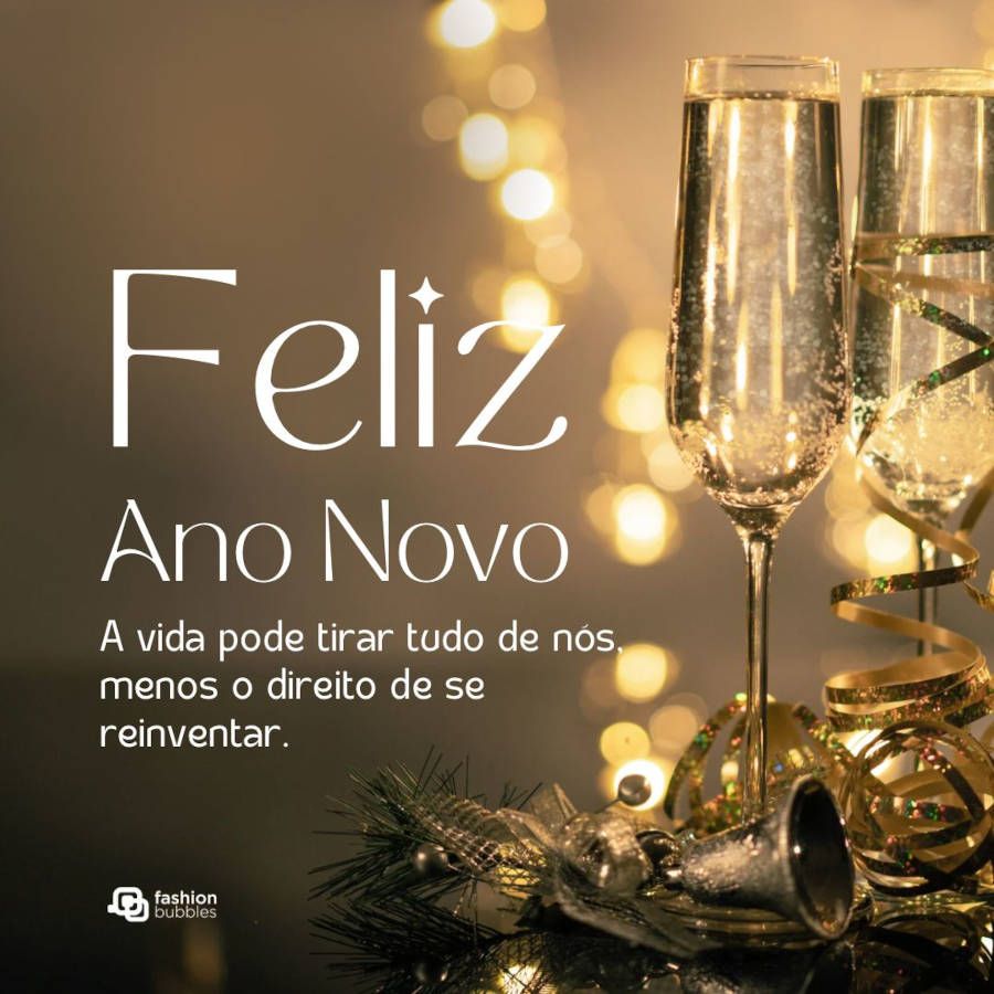 Mensagem de Ano Novo sobre recomeço: A vida pode tirar tudo de nós, menos o direito de se reinventar. Feliz Ano Novo!