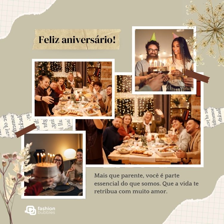 4 fotos de celebrações de aniversário em montagem de fundo verde com frase: Mais que parente, você é parte essencial do que somos. Feliz aniversário! Que a vida te retribua com muito amor.