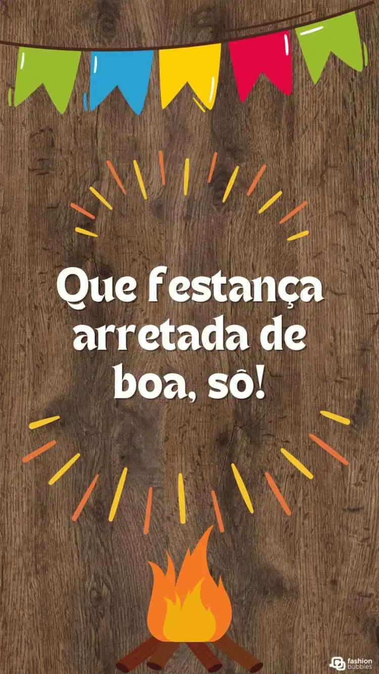 Cartão virtual de fundo de madeira, com desenho de fogueira e frase "Que festança arretada de boa, sô!"
