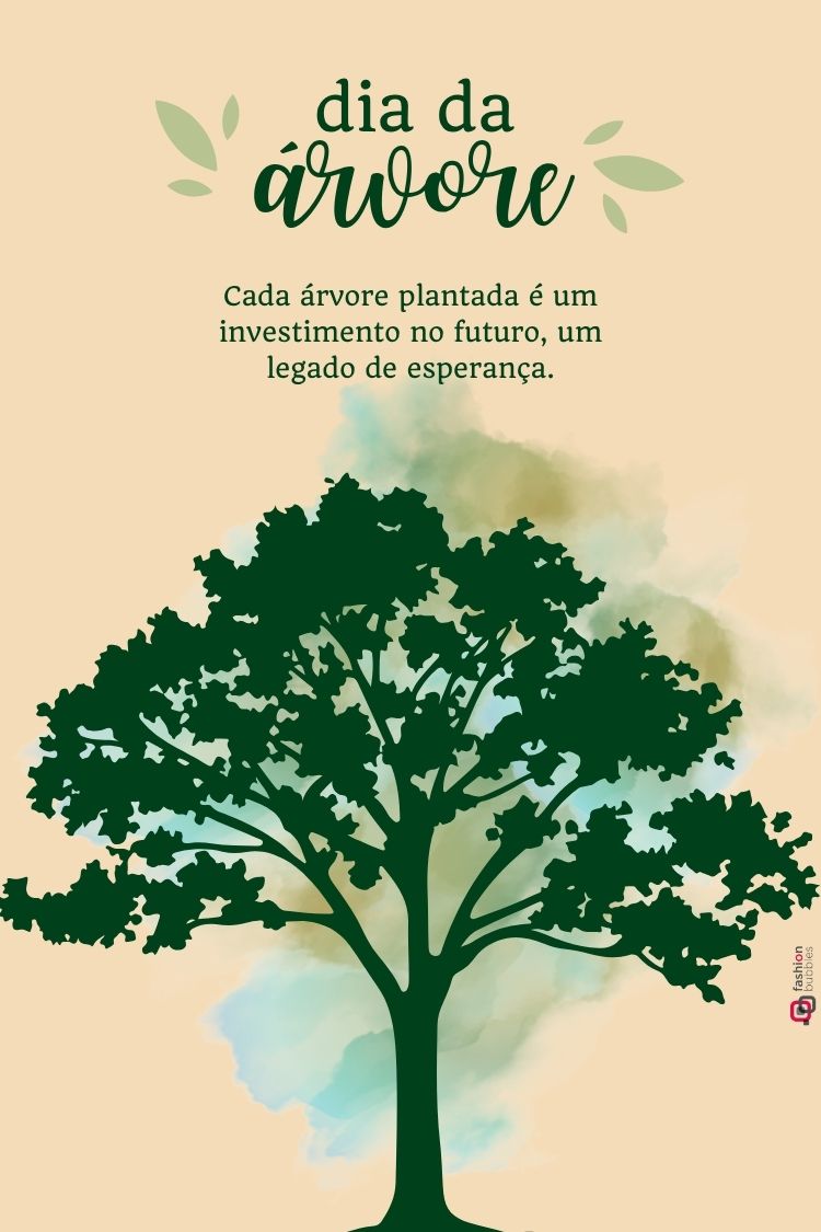 A imagem apresenta a silhueta de uma árvore frondosa em tons de verde escuro sobre um fundo bege suave com toques aquarelados. Folhas esvoaçantes e o texto "dia da árvore" aparecem no topo. A mensagem "Cada árvore plantada é um investimento no futuro, um legado de esperança" destaca a importância ambiental.







