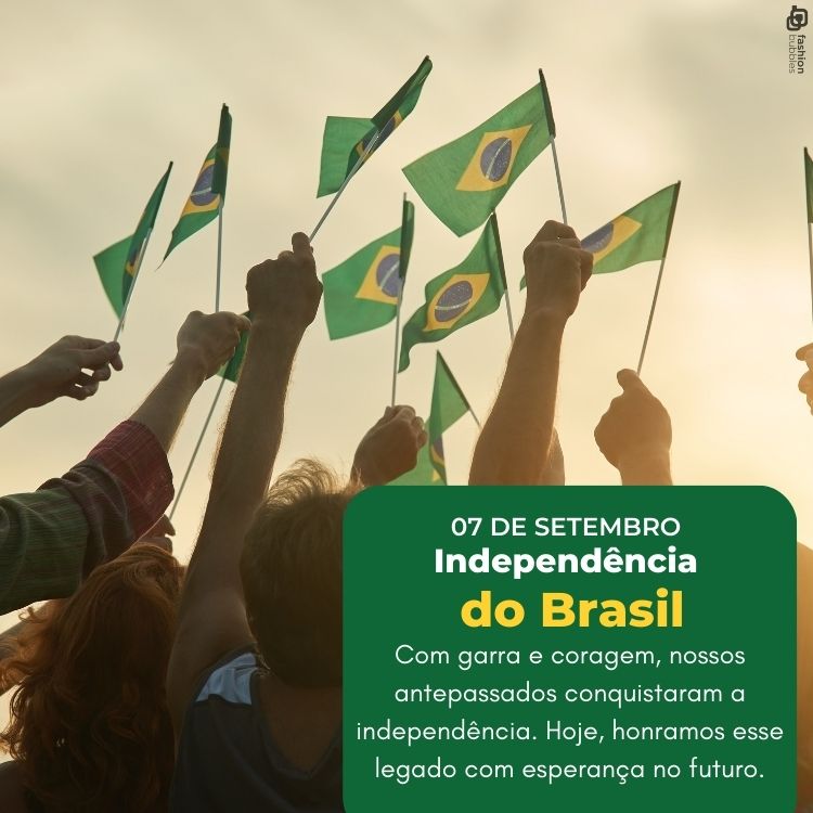 Foto de pessoas erguendo bandeirinhas do Brasil e frase: com garra e coragem, nossos antepassados conquistaram a independência. Hoje, honramos esse legado com esperança no futuro.
