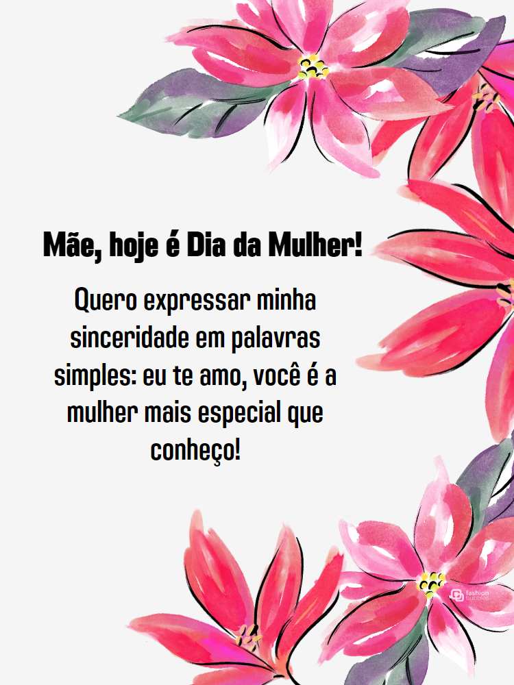 Cartão virtual de fundo bege com flores e frase: "Mãe, hoje é Dia da Mulher! Quero expressar minha sinceridade em palavras simples: eu te amo, você é a mulher mais especial que conheço" escrita em fundo cinza com desenho de flores.