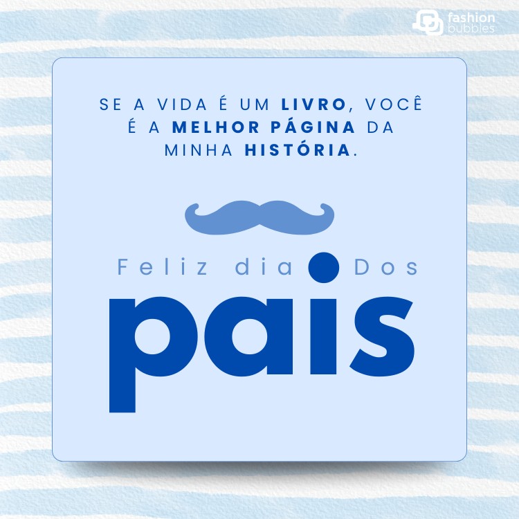 Card de fundo branco e azul com quadrado azul escrito: Se a vida é um livro, você é a melhor página da minha história. Feliz Dia dos Pais! 