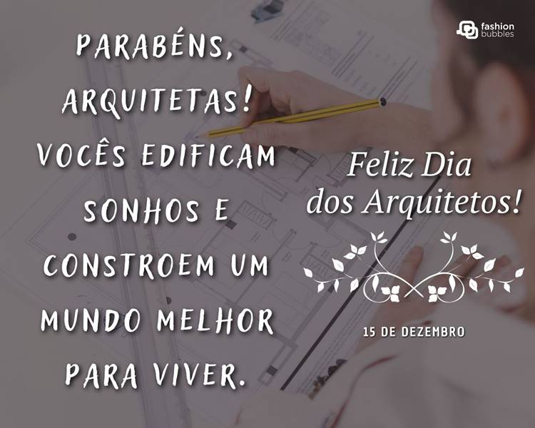 Foto com frase sobre o Dia do Arquiteto.