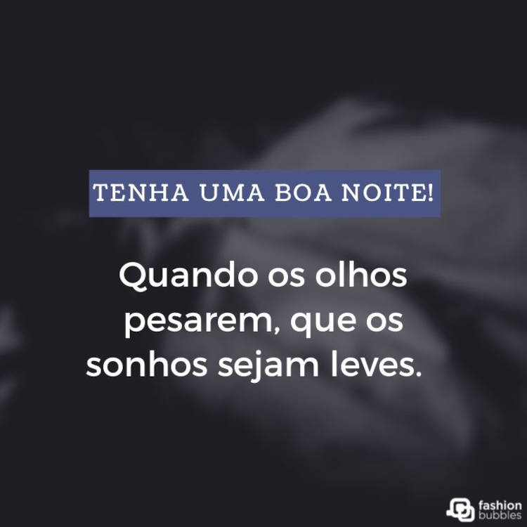 Cartão virtual de fundo cinza com frase "Quando os olhos pesarem, que os sonhos sejam leves. Tenha um boa noite!"