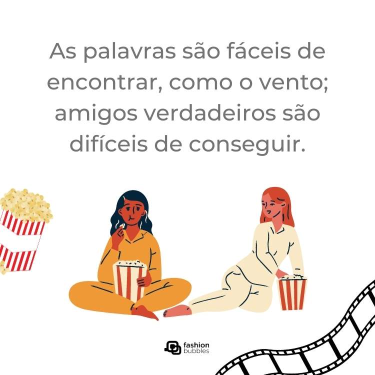 Cartão virtual com desenho de duas amigas comendo pipoca e frase "As palavras são fáceis de encontrar, como o vento; amigos verdadeiros são difíceis de conseguir."