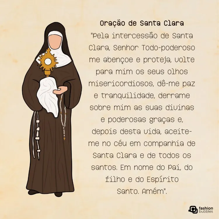 A imagem apresenta uma ilustração de Santa Clara em um hábito marrom e véu preto, segurando um ostensório dourado. Ao lado, há uma oração que pede a intercessão de Santa Clara para bênçãos, paz e proteção. O fundo é bege claro, destacando a figura e o texto.


