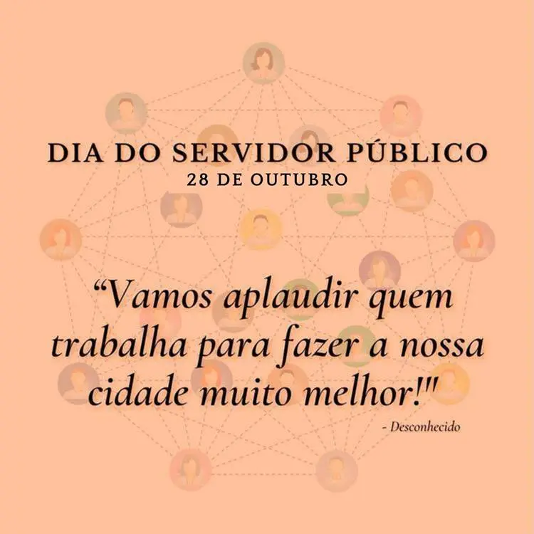  Cartão virtual de fundo laranja com desenho de profissionais conectados e frases "dia do servidor público", "28 de outubro" e "Vamos aplaudir quem trabalha para fazer a nossa cidade muito melhor! Dia do Servidor Público – 28 de outubro!” - Desconhecido