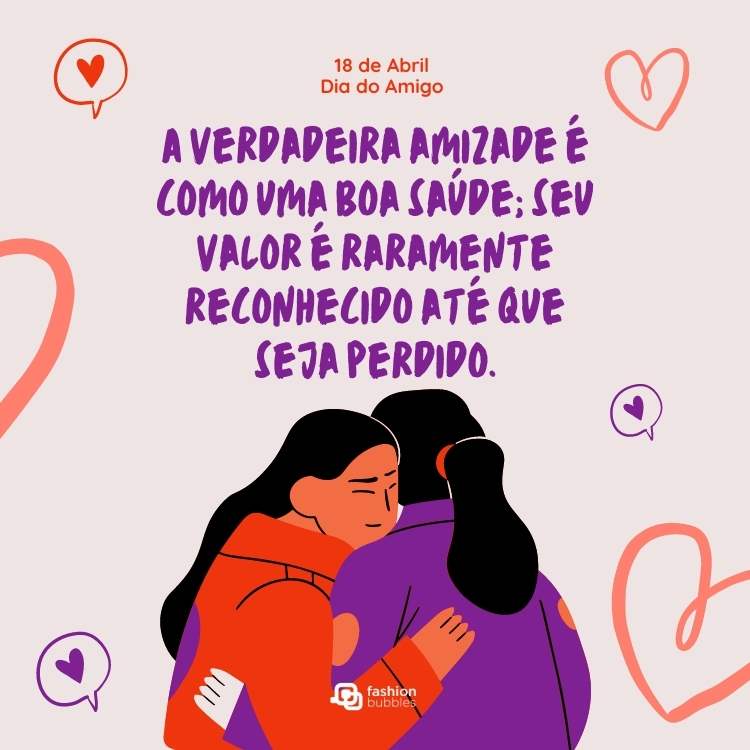 Cartão virtual de desenho de duas amigas se abraçando e frase "A verdadeira amizade é como uma boa saúde; seu valor é raramente reconhecido até que seja perdido."