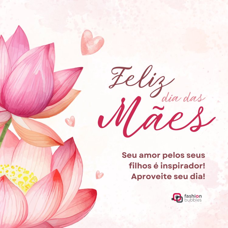 Cartão virtual de fundo claro com aquarela de flores e frase: Seu amor pelos seus filhos é inspirador! Aproveite seu dia!
