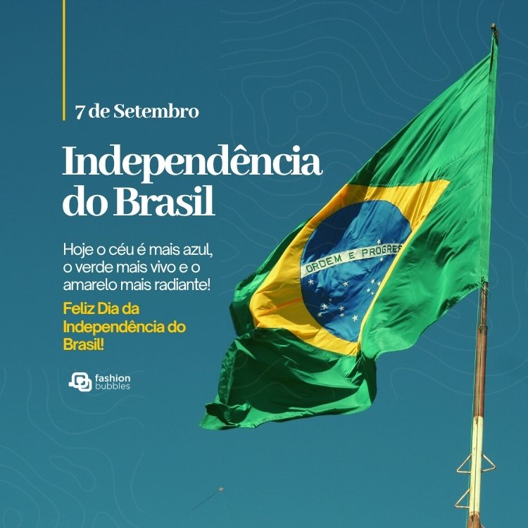 Foto de bandeira brasileira hasteada voando e frase: Hoje o céu é mais azul, o verde mais vivo e o amarelo mais radiante! Feliz Dia da Independência do Brasil!
