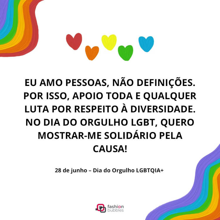 Cartão virtual de fundo branco com detalhes e corações coloridos, além de frase "Eu amo pessoas, não definições. Por isso, apoio toda e qualquer luta por respeito à diversidade. No Dia Internacional do Orgulho LGBT, quero mostrar-me solidário pela causa!"