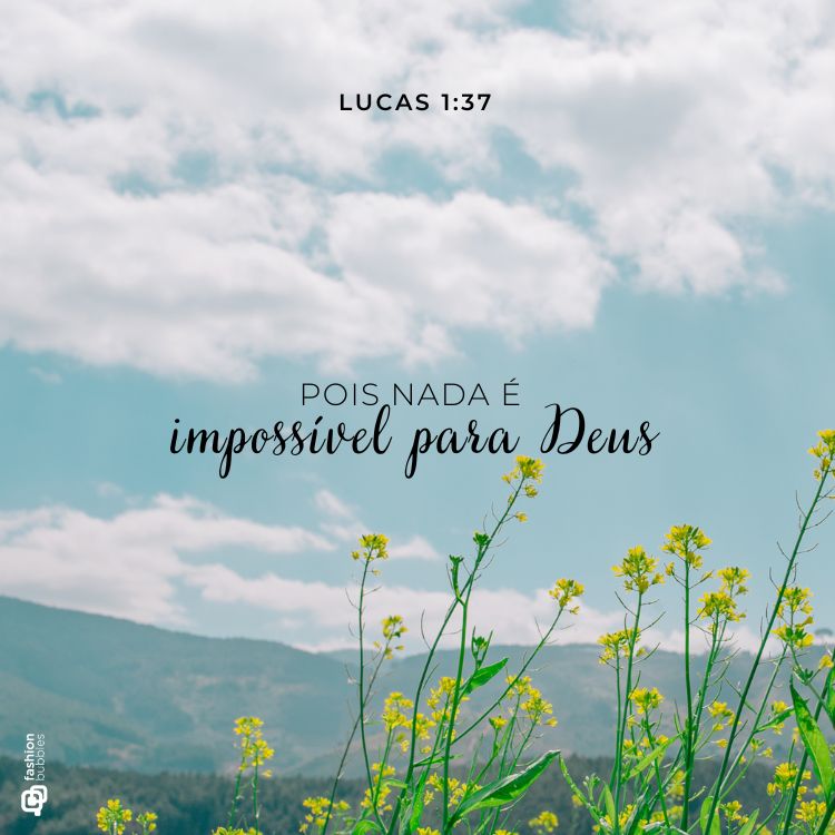 A imagem apresenta um campo com flores amarelas em destaque, sob um céu azul com nuvens brancas suaves. No topo, está escrito "Lucas 1:37", e na parte central, a frase: "Pois nada é impossível para Deus."