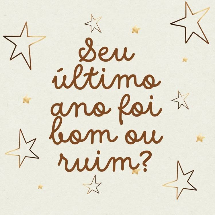 Pergunta "Seu último ano foi bom ou ruim?" escrita em fundo claro com desenhos de estrelas. Foto com a frase "Seu último ano foi bom ou ruim?".