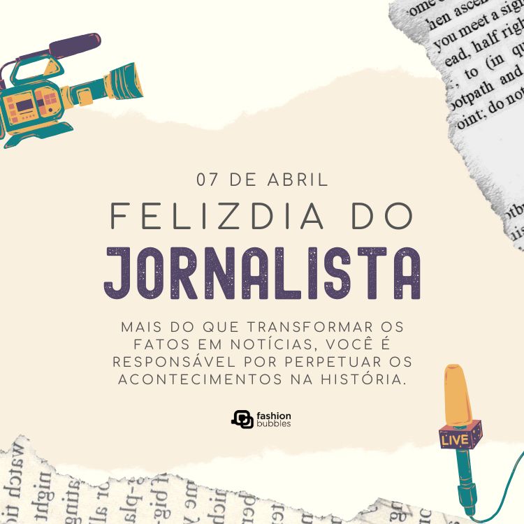 Card de fundo bege com colagens de papel, desenho de câmera e microfone e frase: Mais do que transformar os fatos em notícias, você é responsável por perpetuar os acontecimentos na história. Feliz Dia do Jornalista!