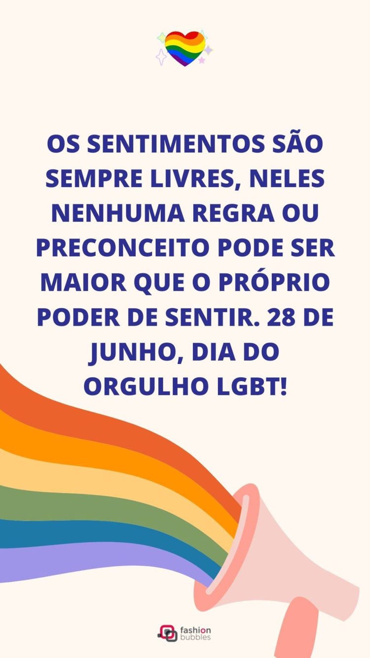 Cartão virtual de fundo rosa com coração colorido, megafone com faixas nas cores do arco-íris e frase "Os sentimentos são sempre livres, neles nenhuma regra ou preconceito pode ser maior que o próprio poder de sentir. 28 de junho, Dia do orgulho LGBT!"