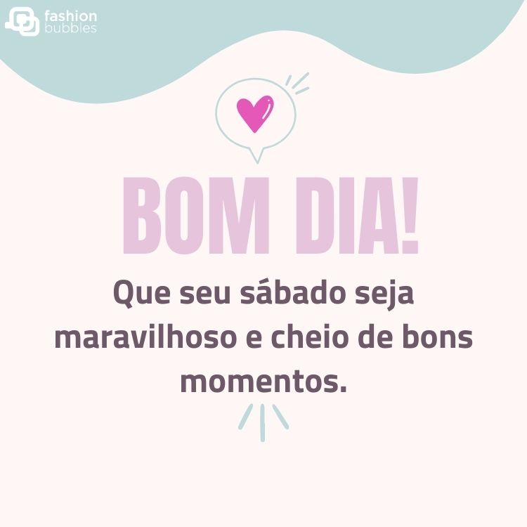 Cartão virtual de fundo branco, com detalhe azul claro, coração e frase "Bom dia! Que seu sábado seja maravilhoso e cheio de bons momentos."