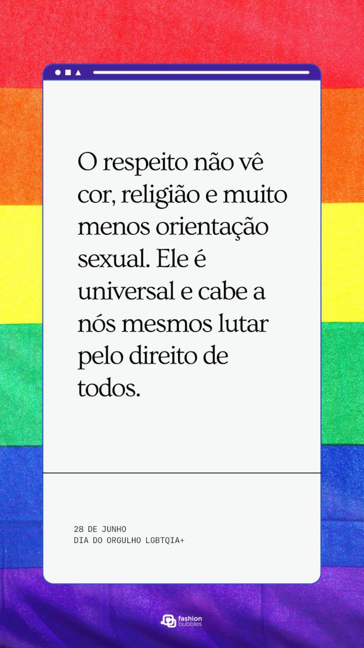 Cartão virtual de fundo colorido com frase "O respeito não vê cor, religião e muito menos orientação sexual. Ele é universal e cabe a nós mesmos lutar pelo direito de todos."