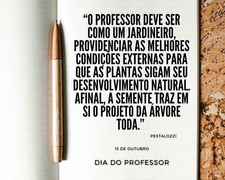 Foto de caderno aberto com frase O professor deve ser como um jardineiro, providenciar as melhores condições externas para que as plantas sigam seu desenvolvimento natural. Afinal, a semente traz em si o projeto da árvore toda.” (Pestalozzi)