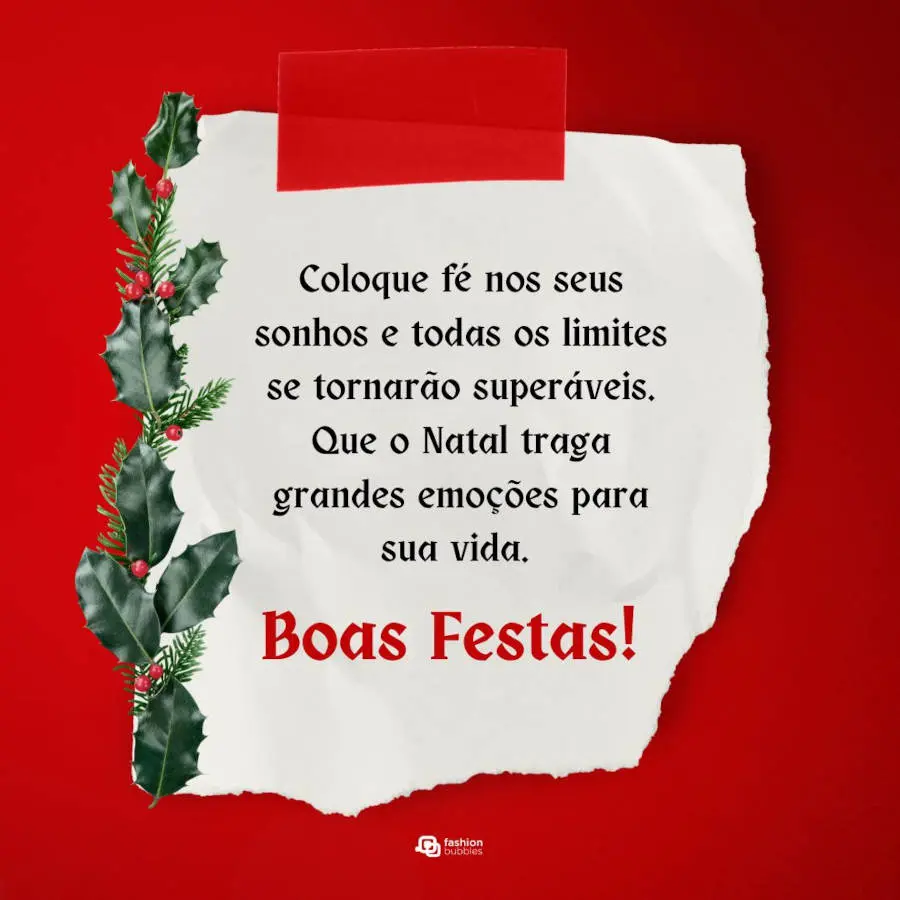 Cartão virtual de fundo vermelho com papel rasgado com frase "Coloque fé nos seus sonhos e todos os limites se tornarão superáveis. Que o Natal traga grandes emoções para sua vida. Boas Festas!"