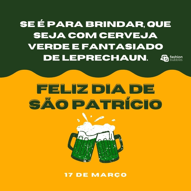 Cartão virtual de fundo verde e laranja com canecas de cerveja verde e frase: Se é para brindar, que seja com cerveja verde e fantasiado de leprechaun.