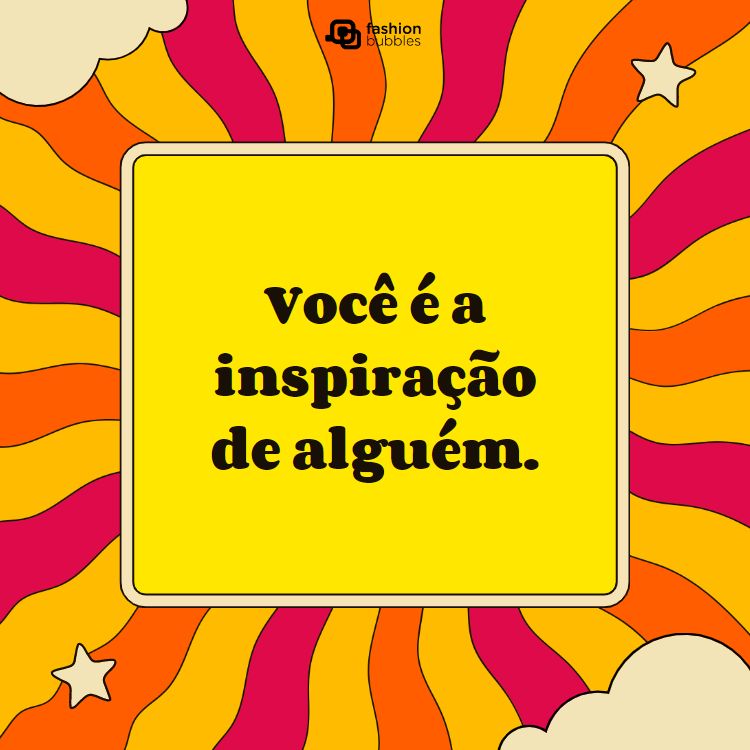 montagem com a frase "você é a inspiração de alguém".