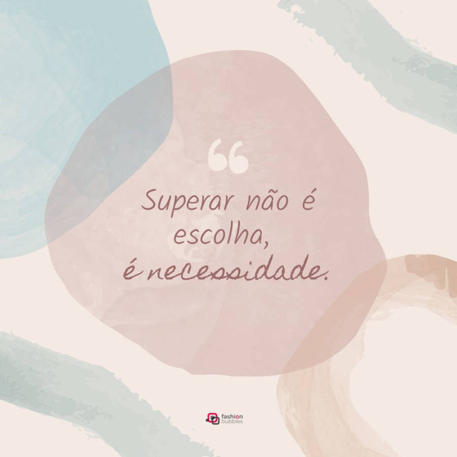 Frase sobre necessidade: Superar não é escolha, é necessidade.