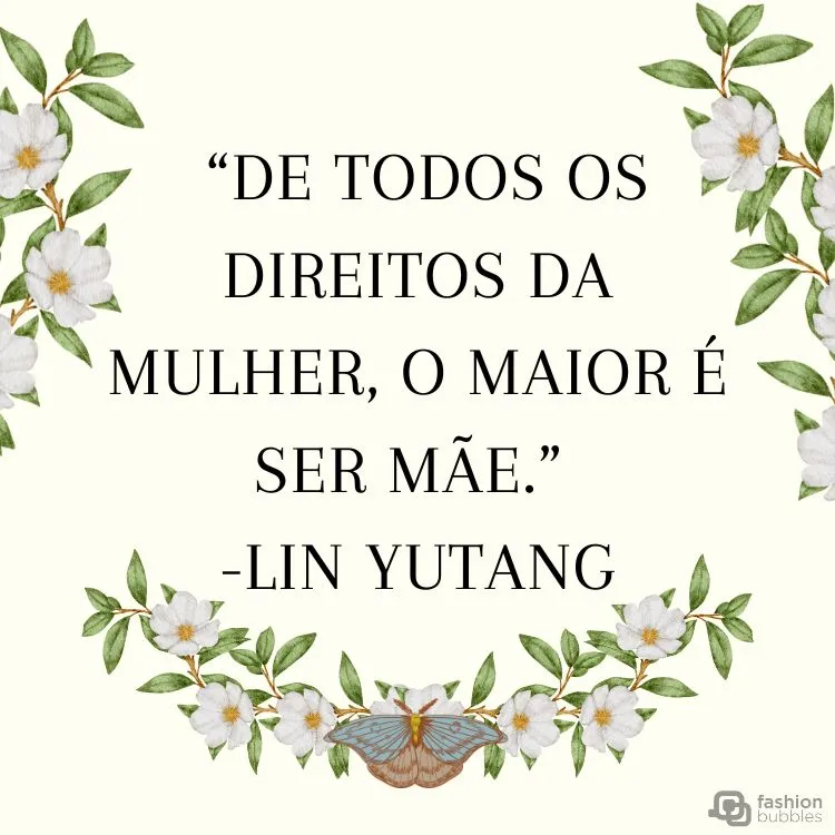 Cartão virtual de fundo branco com desenho de margaridas e frase “De todos os direitos da mulher, o maior é ser mãe.” (Lin Yutang)