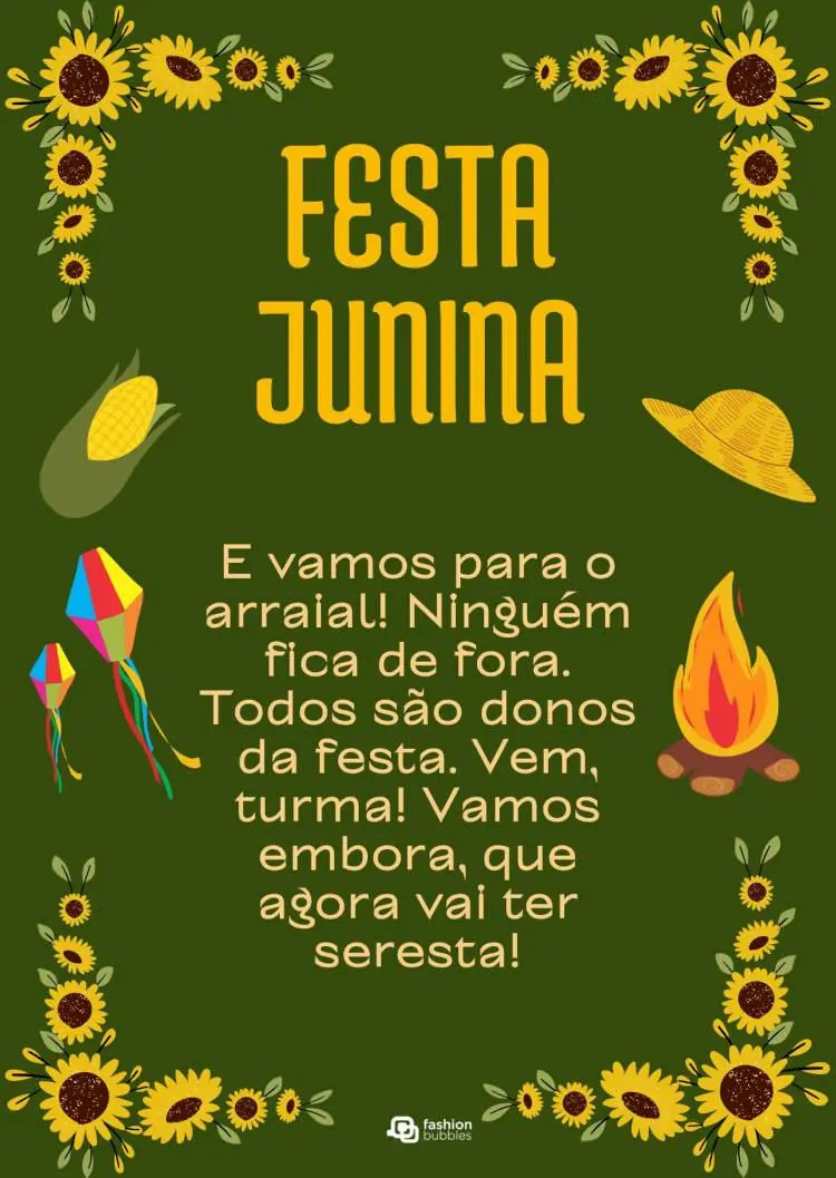Cartão virtual de fundo verde com desenho de girassóis, milho, balão, fogueira e frase "E vamos para o arraial! Ninguém fica de fora. Todos são donos da festa. Vem, turma! Vamos embora, que agora vai ter seresta!"