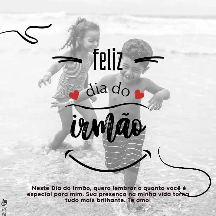 Foto de menina de maiô e menino de bermuda no mar e frase "Neste Dia do Irmão, quero lembrar o quanto você é especial para mim. Sua presença na minha vida torna tudo mais brilhante. Te amo!"