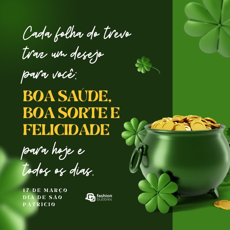 Cartão virtual de fundo verde com pote de ouro, trevos e frase Cada folha do trevo traz um desejo para você: boa saúde, boa sorte e felicidade para hoje e todos os dias.