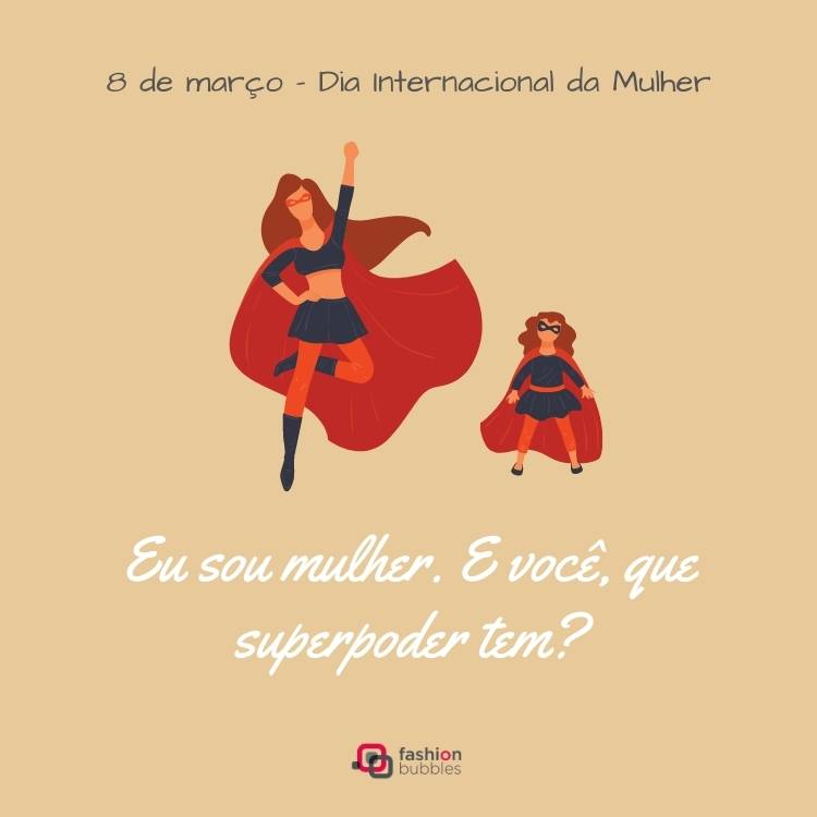 Cartão virtual de fundo bege com desenho de mulheres de heroínas e frase: Eu sou mulher. E você, que superpoder tem?