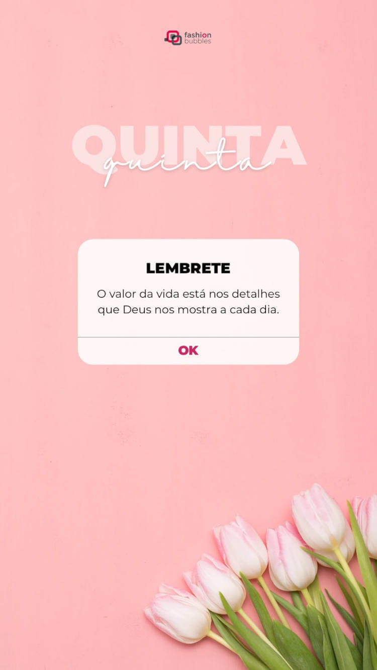 Frase "O valor da vida está nos detalhes que Deus nos mostra a cada dia. Bom dia, quinta-feira!" escrita em forma de notificação ao lado de buquê de tulipas