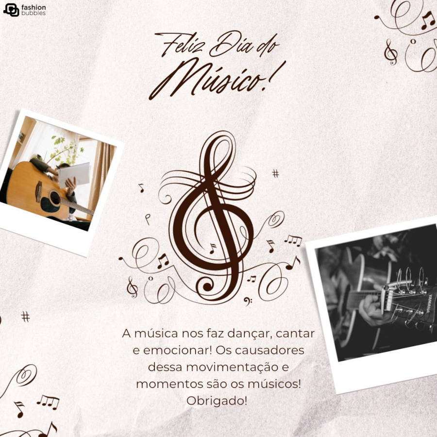 Mensagem aos músicos: A música nos faz dançar, cantar e emocionar! Os causadores dessa movimentação e momentos são os músicos! Obrigado! Feliz Dia do Músico!