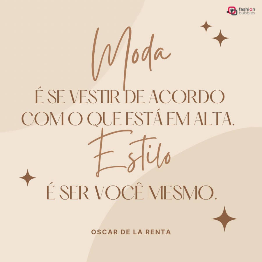 Frase de Oscar de La Renta: “Moda é se vestir de acordo com o que está em alta. Estilo é ser você mesmo.” 